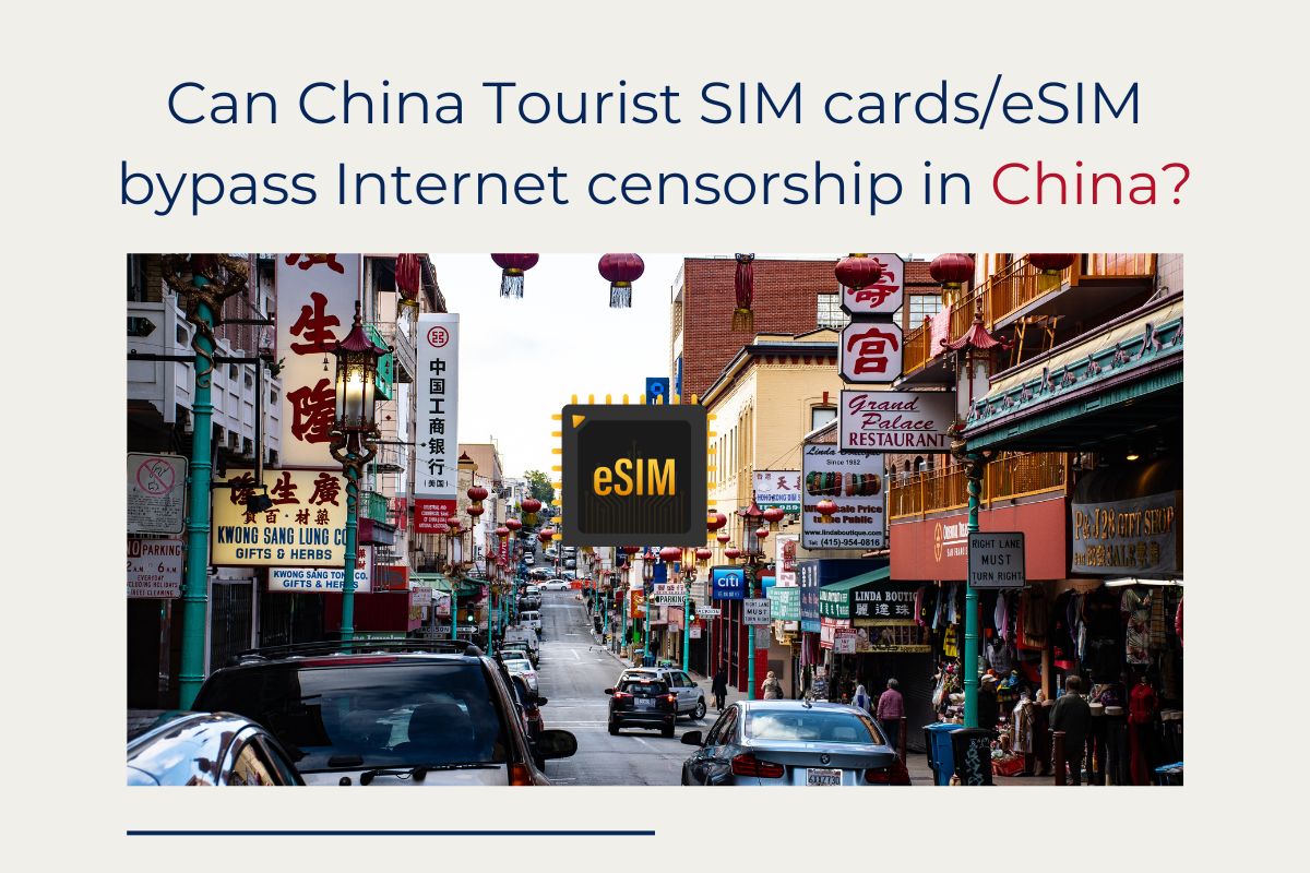 Can China Tourist SIM cardseSIM bypass Internet censorship in China