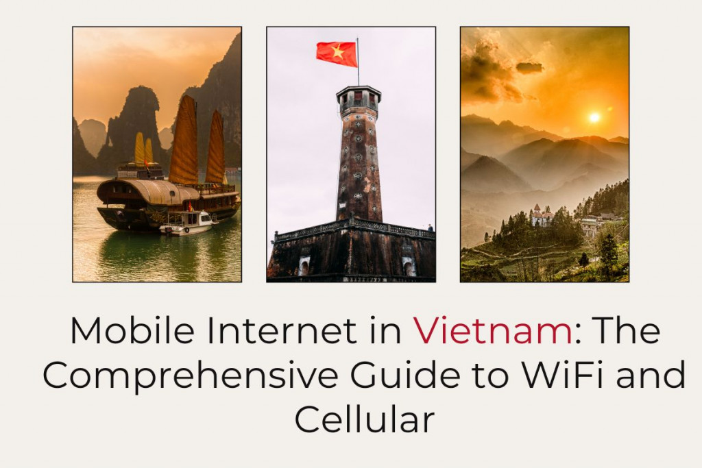 Mobile Internet in Vietnam The Comprehensive Guide to WiFi and Cellular